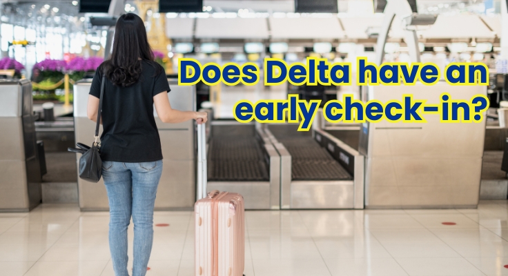 Does Delta have an early check-in?